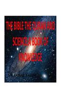 Bible the Quran and Science