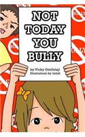 Not Today You Bully