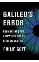 Galileo's Error: Foundations for a New Science of Consciousness