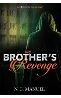 My Brothers Revenge: Retaliation is a must...Revenge is a promise