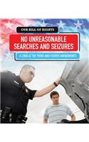 No Unreasonable Searches and Seizures: A Look at the Third and Fourth Amendments