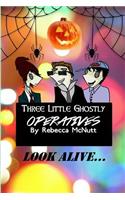 Three Little Ghostly Operatives