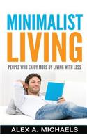 Minimalist Living: People Who Enjoy More by Living with Less