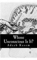 Whose Unconscious Is It?