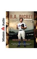 Wherever I Wind Up: My Quest for Truth, Authenticity and the Perfect Knuckleball