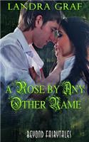 Rose by Any Other Name: Beyond Fairytales