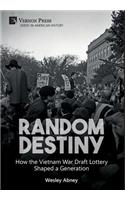 Random Destiny: How the Vietnam War Draft Lottery Shaped a Generation