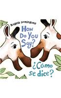 How Do You Say? / ¿Cómo Se Dice? (Spanish Bilingual)