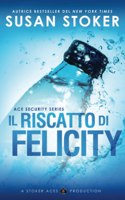 Il riscatto di Felicity: (4 Ace Security)