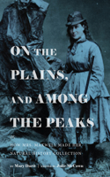 On the Plains, and Among the Peaks