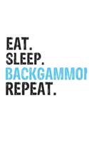 Eat Sleep Backgammon Repeat Best Gift for Backgammon Fans Notebook A beautiful