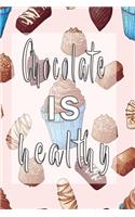 Chocolate is healthy Notebook