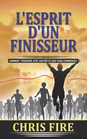 L'Esprit d'Un Finisseur: Comment finir ce que vous avez commencé