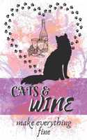 Cats and Wine Make Everything Fine: A CAT THEMED JOURNAL to write your everyday activities, thoughts and goals