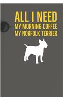 All I need is my Morning coffee and my Norfolk Terrier