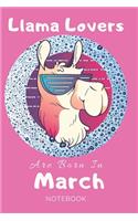 Llama Lovers Are Born In March Journal