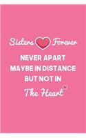 Sisters forever, Never Apart, Maybe In Distance, But Not In The Heart