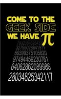 Come To The Geek Side We Have Pi: Graph Paper - Funny Math Humor Pi Day Gift Idea for Mathematics Mini Notepad Teacher Appreciation Day Notebooks For Students