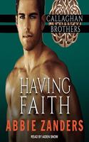 Having Faith: (7 Callaghan Brothers Series Lib/E)