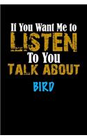 If You Want Me To Listen To You Talk About BIRD Notebook Animal Gift