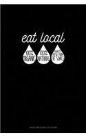 Eat Local 100% Organic 100% Natural Always Fresh From The Source