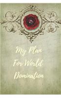My Plan For World Domination