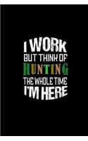 I work but think of hunting the whole time I'm there: 110 Game Sheets - 660 Tic-Tac-Toe Blank Games - Soft Cover Book for Kids for Traveling & Summer Vacations - Mini Game - Clever Kids - 110 Lined page