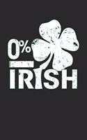 0% Irish: 0% Irish Notebook / Wourkout Journal / Diary Great Gift for Irish or any other occasion. 110 Pages 6" by 9"