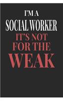 I'm A Social Worker It's Not For The Weak: Social Worker Notebook - Social Worker Journal - Handlettering - Logbook - 110 DOTGRID Paper Pages - 6 x 9