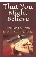 That You Might Believe