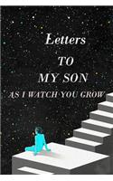 Letters to My Son as I Watch You Grow: Lined Notebook / Journal Gift, 100 Pages, 6x9, Soft Cover, Matte Finish Inspirational Quotes Journal, Notebook, Diary, Composition Book