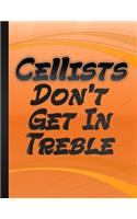 Cellists Do Not Get In Treble