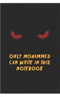 Mohammed Notebook: Only Mohammed Can Write In This Notebook, Gift for Mohammed, Scary notebook for friend, protected Journal, 6x9 150 page, Dotted Paper