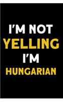 I'm not yelling I'm hungarian: Notebook (Journal, Diary) for Hungarian who love sarcasm - 120 lined pages to write in