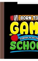Born to Game Forced To Go To School