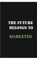 The Future belongs to Marketer