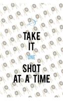 Take It One Shot At A Time: Archery Notebook Journal Composition Blank Lined Diary Notepad 120 Pages Paperback
