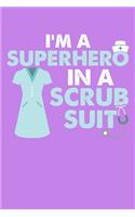 I'm A Superhero In A Scrub Suit