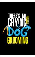 Dog Groomer Notebook No Crying In Dog Grooming