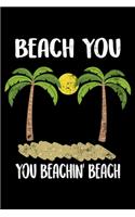 Beach You You Beachin' Beach: Summer Lined Journal Notebook To Write In For Women