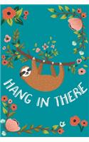 Hang In There: Sloth Blank Lined Notebook Journal - Family Member, Friend, or Coworker Gift for Support, Encouragement, and Cheering Up