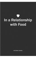 In A Relationship with Food: A 6x9 Inch Journal Notebook Diary With A Bold Text Font Slogan On A Matte Cover and 120 Blank Lined Pages