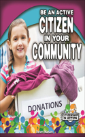 Be an Active Citizen in Your Community: (Citizenship in Action)