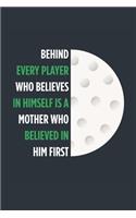 Behind Every Player Is A Mother Golf Notebook - Golf Mom Journal - Mom Golf Diary - Golf Gift Mother