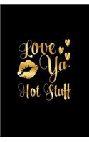 Love Ya, Hot Stuff: Journal: Gift Ideas for Men with Sexy Nickname