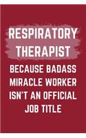 Respiratory Therapist Because Badass Miracle Worker Isn't An Official Job Title