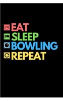 Eat Sleep Bowling Repeat: Funny Bowling Notebook/Journal (6" X 9") Unique Gift Idea For Bowling Lovers