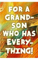 For A Grand-Son Who Has Everything!