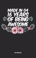 Made in 04 16 Years of Being Awesome Notebook