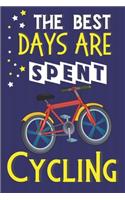 The Best Days Are Spent Cycling